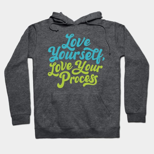 Love Yourself, Love Your Process Hoodie by saraink